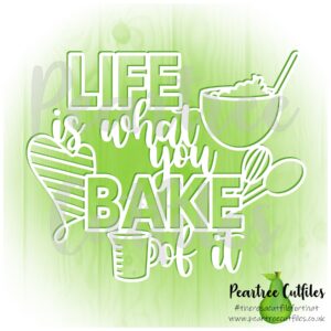 Life is What You Bake of It