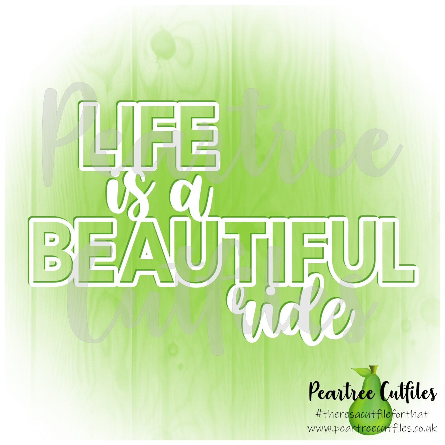 Life is a Beautiful Ride Peartree Cutfiles