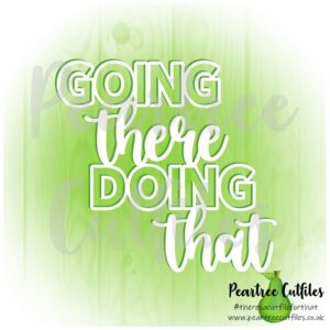 Going There Doing That