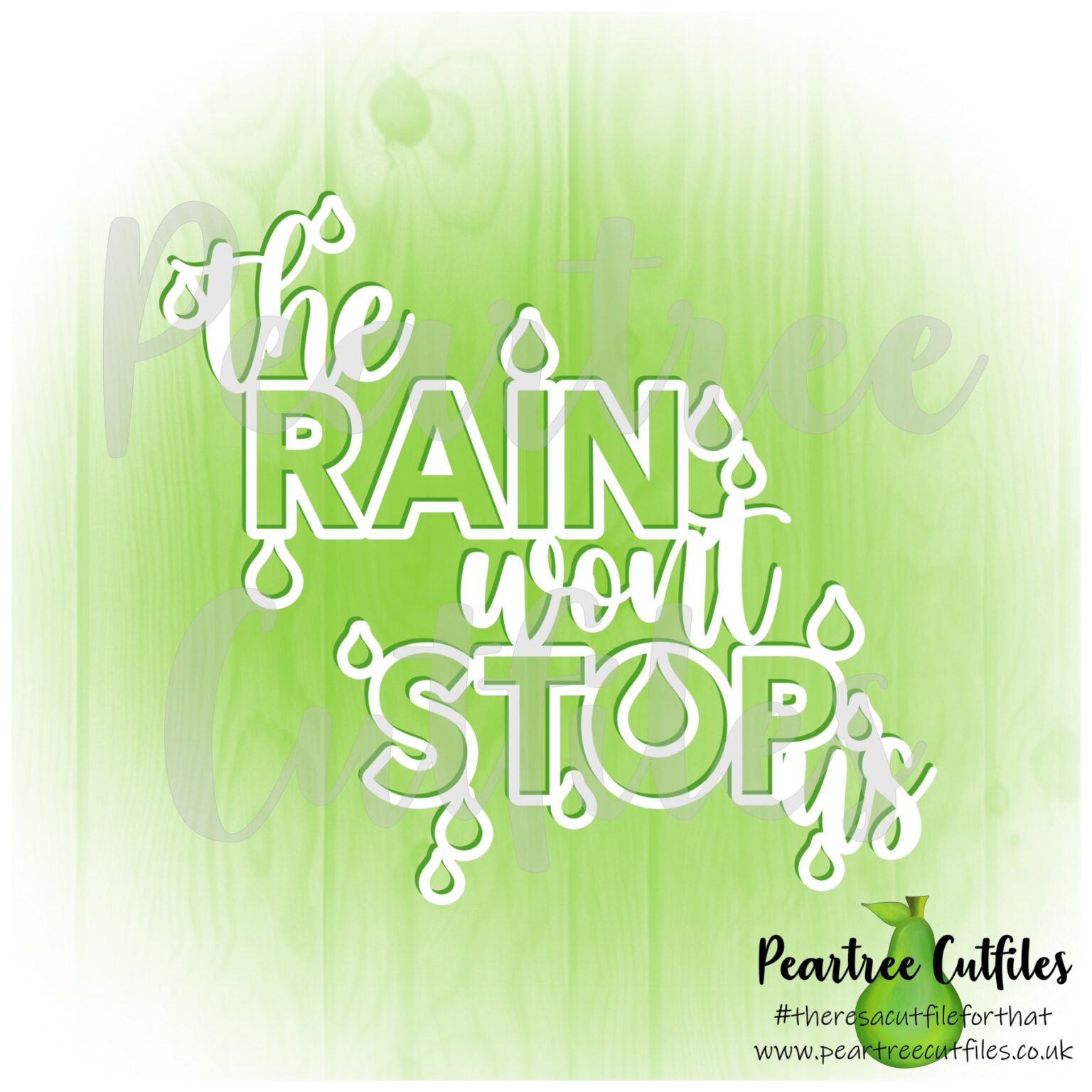 The Rain Wont Stop Us Peartree Cutfiles