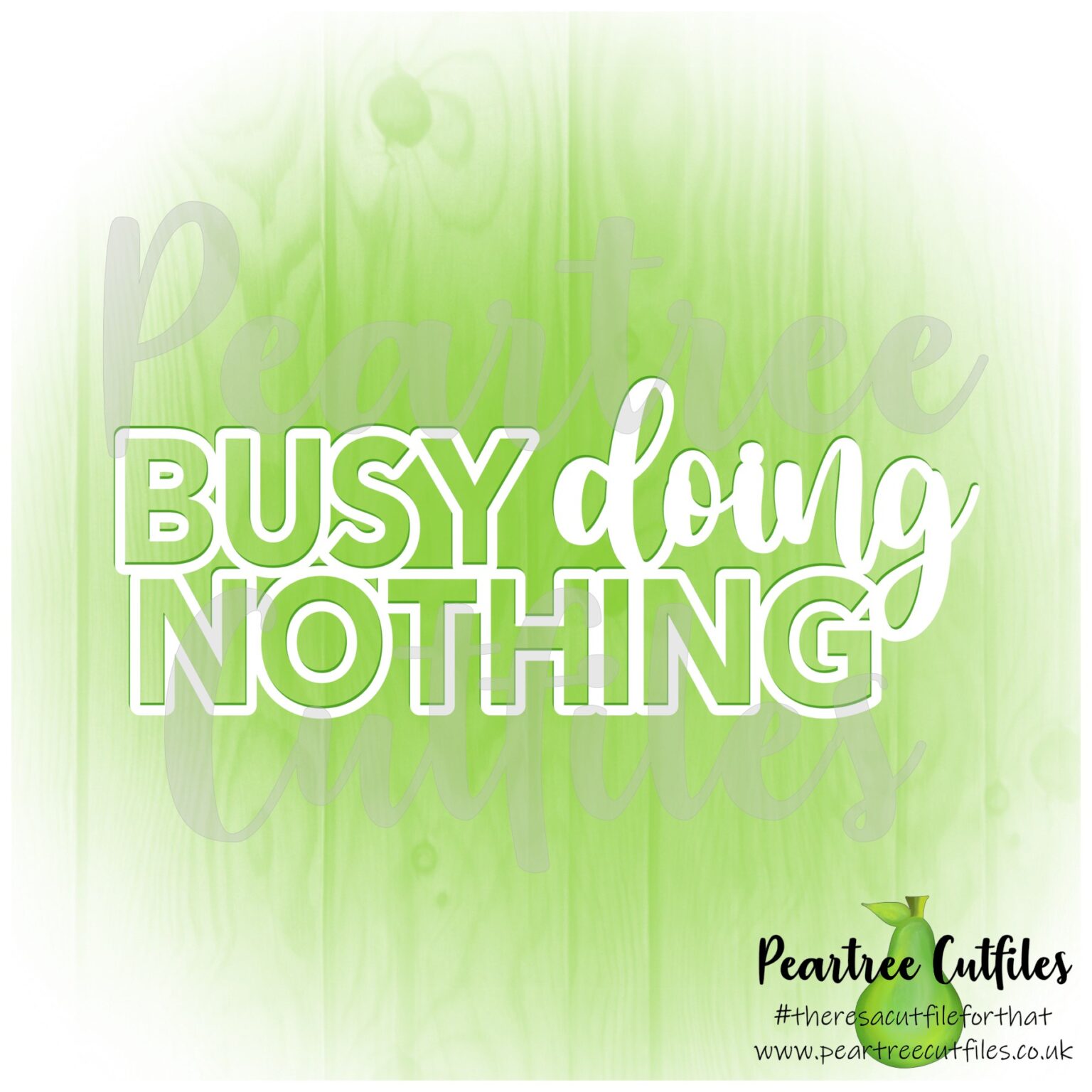 Busy Doing Nothing Peartree Cutfiles
