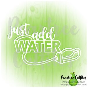 Just Add Water